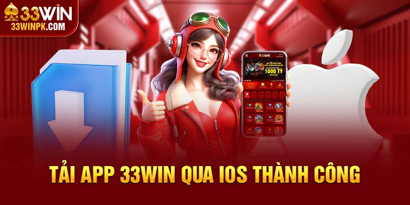 Tải app 33Win qua iOS đảm bảo thành công